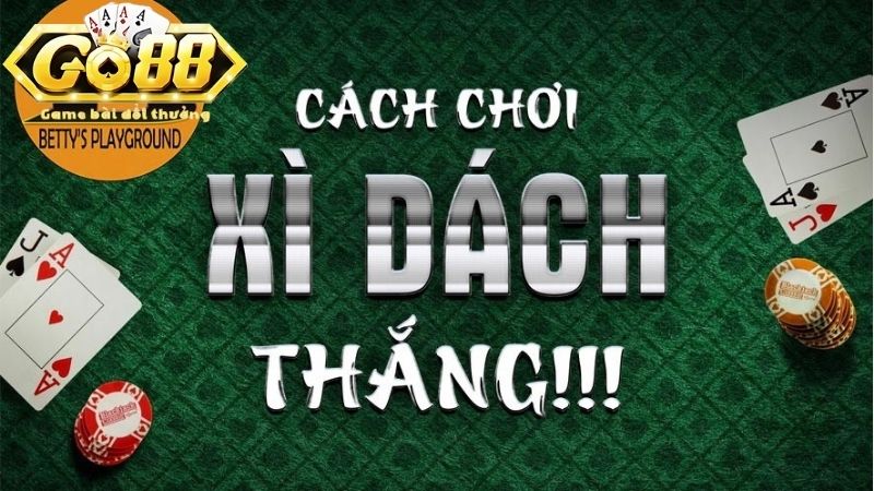 Luật chơi Xì Dách dễ hiểu trên Go88