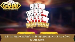 Bật mí mẹo chơi bài Mậu binh online cùng cổng game Go88